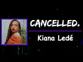 Kiana Ledé - Cancelled. (Lyrics)