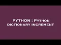 PYTHON Python dictionary increment