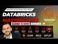 Databricks Masterclass Series 7 Beginner to Expert Complete Databricks Data Engineering Roadmap