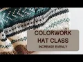 4 How to Increase Evenly Across a Row - Colorwork Hat Class Learn to Knit