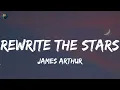Rewrite The Stars - James Arthur (Lyrics) rhianne, John Legend