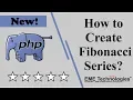 How to Create Fibonacci Series in PHP