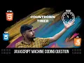 Javascript Interview Questions Countdown Timer Frontend Machine Coding Interview Question