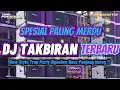 Download Lagu DJ TAKBIRAN X NING UMI LAILA VIRAL TERBARU IDUL ADHA SPESIAL PALING MERDU SLOW BASS | 1 JAM NONSTOP