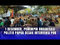 Lagu 1 DESEMBER, PEMIMPIN ORGANISASI POLITIK PAPUA DESAK INTERVENSI PBB
