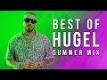Lagu HUGEL: Best Songs Of All Time 🎶🔥Summer Mix 2025