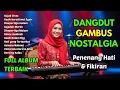 Download Lagu DANGDUT GAMBUS NOSTALGIA NONSTOP JOGET ASYIK SAMBIL TERINGAT KISAH LAMA
