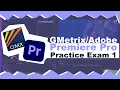 GMetrix Adobe Premiere Pro - Practice Exam 1 Guide