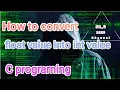 How to Convert float value into int value C programing SR