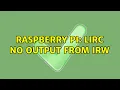 Raspberry Pi LIRC no output from irw 2 Solutions