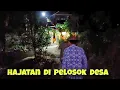 Ketika di desa mulai musim hajatan / sudah menjadi tradisi di kampung ke hajatan pesta malam hari