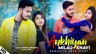 ankhiyan milaoon kabhi avishek u0026 dipaniwta avi creation
