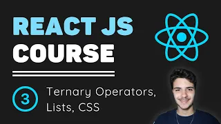ReactJS Course 3 - Ternary Operators Lists in React Css in React