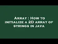Array How to initialize a 2D array of strings in java