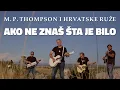 Download Lagu M. P. Thompson i Hrvatske Ruže - Ako ne znaš šta je bilo (OFFICIAL VIDEO)