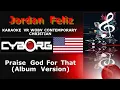 Jordan Feliz - Praise God For That (Album Version) KARAOKE VR WOBV CONTEMPORARY CHRISTIAN