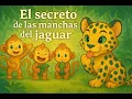 Lagu Películas para Niños: El secreto de las manchas del jaguar 🐆 | 📚 Cuentos Infantiles en Español