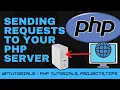 Three Ways To Send Requests To Your PHP Server Tutorial AND ONE BONUS