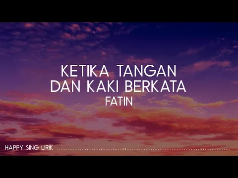 Download MP3 Fatin - Ketika Tangan dan Kaki Berkata (Lirik)