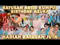 Download Lagu Ultah Azura Didatengin 500 Artis! KAMARI CIPUNG EL SYIFA \u0026 RATUSAN ARTIS KUMPUL Semua..