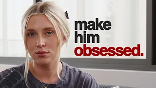 How To Actually Make Him Obsessed With You