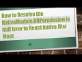 How to Resolve the NativeModule RNPermission is null Error in React Native Jitsi Meet