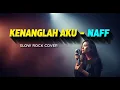 Download Lagu NAFF - KENANGLAH AKU | COVER SLOW ROCK VERSION