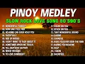 Slow Rock Love Songs Collection 70s 80s 90s Nonstop Slow Rock Pinoy Medley 🎶 Best Luamang Tugtugin