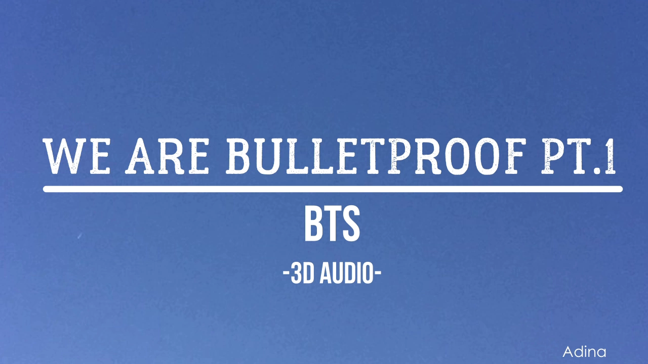 WE ARE BULLETPROOF PT.1 - BTS (3D Audio)