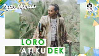 Download FYAN AHMAD - LORO ATIKU DEK (OFFICIAL MUSIC VIDEO) MP3