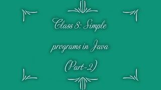 Class 8 Simple programs in Java Part 2