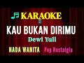Download Lagu KAU BUKAN DIRIMU || KARAOKE || DEWI YULL || POP NOSTALGIA || NADA WANITA [CIS = DO]