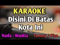 Lagu DISINI DI BATAS KOTA INI - KARAOKE || NADA WANITA CEWEK || Tommy J Pisa || Audio HQ || Live Keyboard