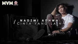 Download Nadzmi Adhwa - Cinta Yang Lain (Official Lyrics Video) MP3