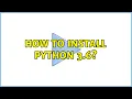 Unix Linux How to install Python 3 6 9 Solutions