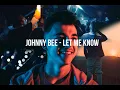 Download Lagu Johnny Bee - Let Me Know [Official Music Video]