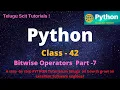Python Class-42 Bitwise Operators Part-6 Python Tutorial for Beginners - in Telugu and English