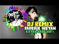 DJ FADED X AISYAH REMIX TIKTOK VIRAL TERBARU