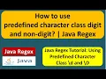 How to use predefined character class digit and non-digit Java Regex Regex in java