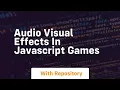 Audio visual effects in javascript games