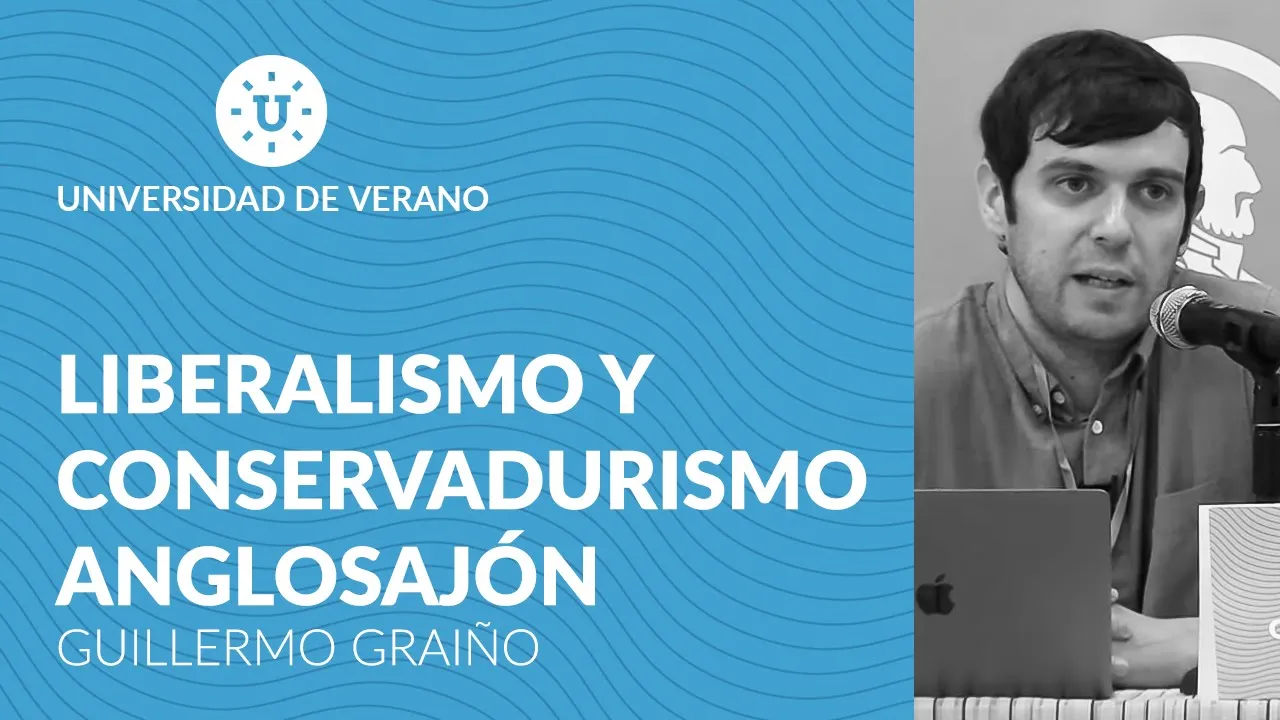 Liberalismo y conservadurismo anglosajón -Guillermo Graiño