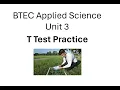 BTEC Applied Science Unit 3 T Test Practice