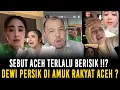 Lagu DEWI PERSIK AKHIR NYA MINTA MAAf ? WARGA ACEH TIDAK TERIMA DI SEBUT TERLALU BERISIK ?