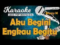 Download Lagu Karaoke AKU BEGINI ENGKAU BEGITU - Broery Marantika // Music By Lanno Mbauth