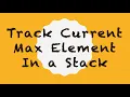 Track Current Maximum Element In A Stack