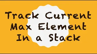 Track Current Maximum Element In A Stack