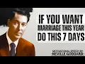 Neville Goddard If You Want Marriage This Year Do This for 7 Days Straight