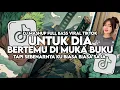 Download Lagu DJ UNTUK DIA | TAPI SEBENARNYA KU BIASA BIASA SAJA FULL BASS FULL FEBRY FVNKY VIRAL TIKTOK 2024.mp3