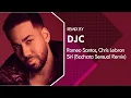 Romeo Santos, Chris Lebron - SIRI (Bachata Sensual Version Remix DJC)