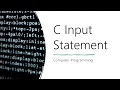 C Input statement the scanf Function